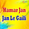Hamar Jan Jan Le Gaili
